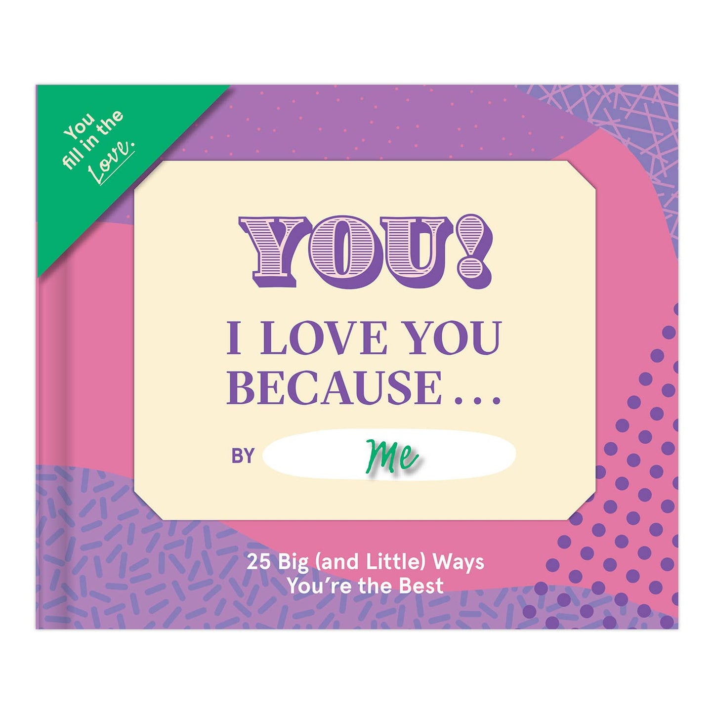I Love You Because …   Fill in the Love® Book