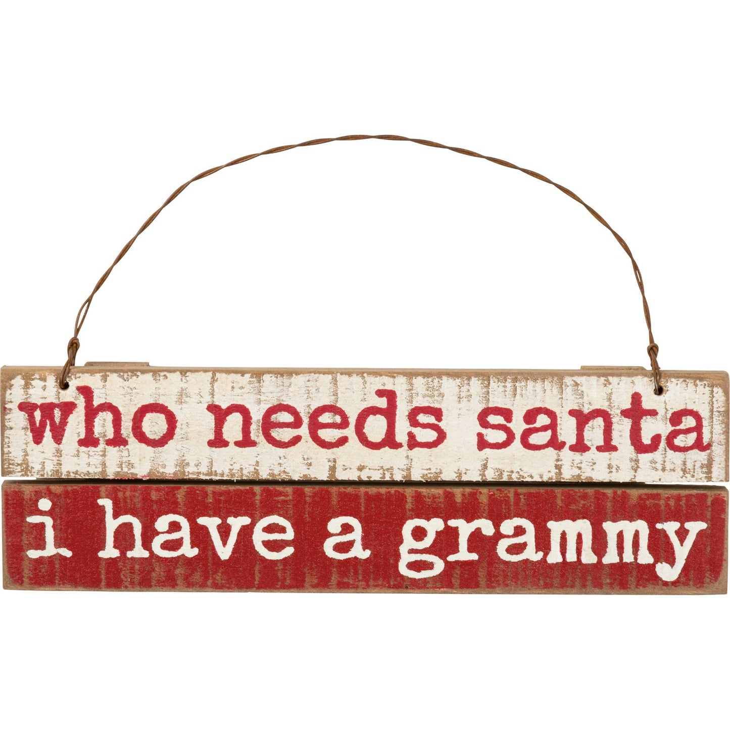 Who Needs Santa I Have A Grammy Slat Ornament